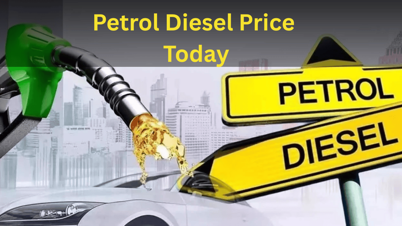 Petrol Diesel Price Today